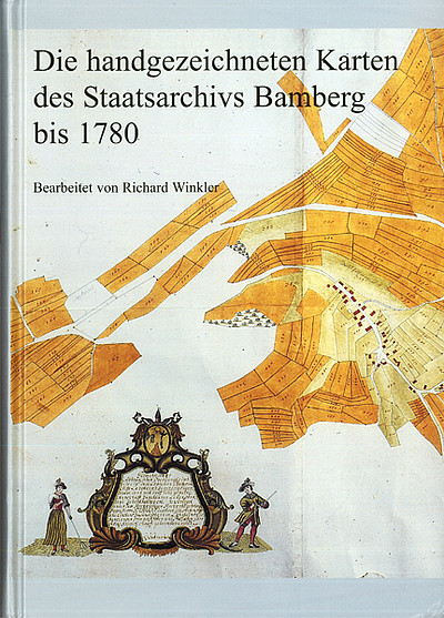 Cover Die handgezeichneten Karten des Staatsarchivs Bamberg bis 1780