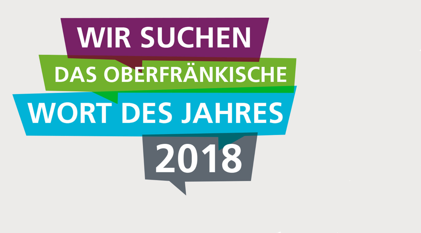 In bunten Sprechblasen wird der Slogan "Wir suchen das Oberfränkische Wort des Jahres 2018" angezeigt.