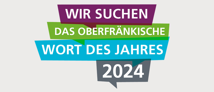 Sprechblasen mit dem Aufruf "Wir suchen das Oberfränkische Wort des Jahres 2022"